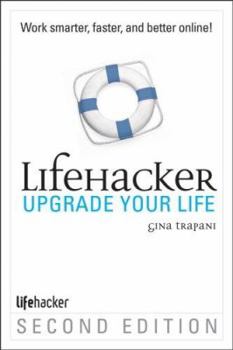 Paperback Upgrade Your Life: The Lifehacker Guide to Working Smarter, Faster, Better Book