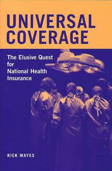 Paperback Universal Coverage: The Elusive Quest for National Health Insurance Book