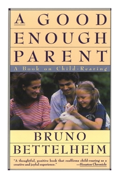Paperback Good Enough Parent: A Book on Child-Rearing Book