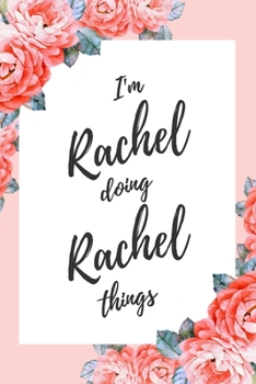 Paperback I'm Rachel Doing Rachel Things: 6x9" Lined Floral Notebook/Journal Funny Gift Idea Book