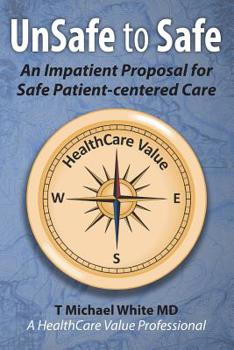 Paperback UnSafe to Safe: An Impatient Proposal for Safe Patient-centered Care Book
