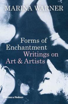 Hardcover Forms of Enchantment: Writings on Art and Artists Book