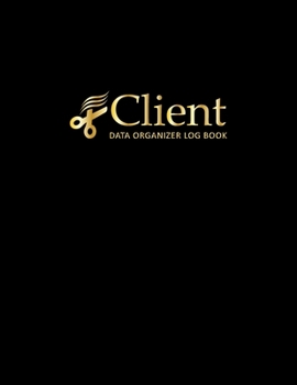 Client Data Organizer Log Book: Client Tracking Book with Alphabet Tabs | Customer Log | Profile Tracker | Nail Baber Salon Hairstylist Log Book | Information Keeper Book (Client Organizer Notebook)