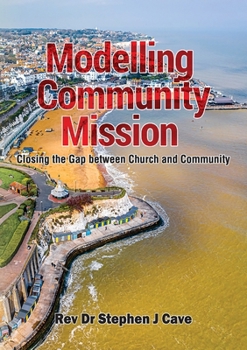 Paperback Modelling Community Mission: Closing the gap between church and community Book