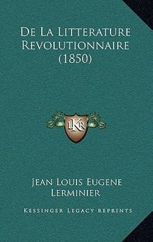 Paperback De La Litterature Revolutionnaire (1850) [French] Book