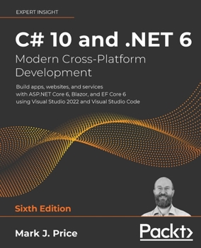 Paperback C# 10 and .NET 6 - Modern Cross-Platform Development: Build apps, websites, and services with ASP.NET Core 6, Blazor, and EF Core 6 using Visual Studi Book