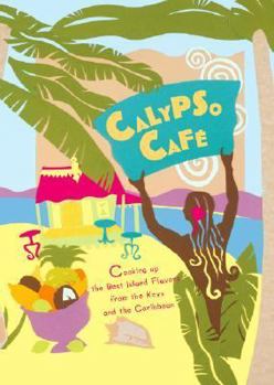 Hardcover Calypso Cafe: Cooking Up the Best Island Flavors from the Keys and the Caribbean Book