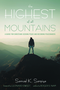 Paperback The Highest of All Mountains: A Guide for Christians Seeking Peace and Becoming Peacemakers Book