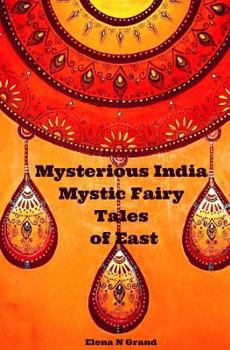 Mysterious India: Mystic Fairy Tales of East