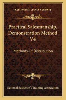 Paperback Practical Salesmanship, Demonstration Method V4: Methods of Distribution Book