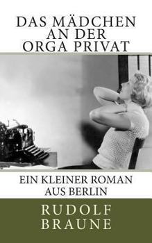 Paperback Das Mädchen an der Orga Privat: Ein kleiner Roman aus Berlin (German Edition) [German] Book
