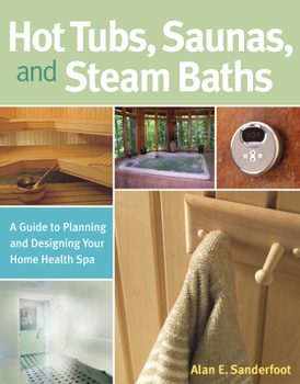 Paperback Hot Tubs, Saunas, and Steam Baths: A Guide to Planning and Designing Your Home Health Spa Book