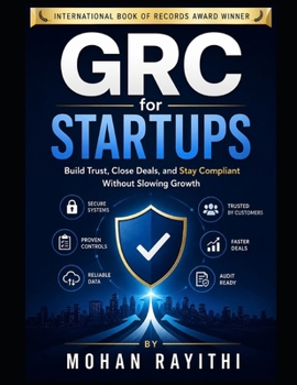 GRC for Startups: Build Trust, Close Deals, and Stay Compliant Without Slowing Growth