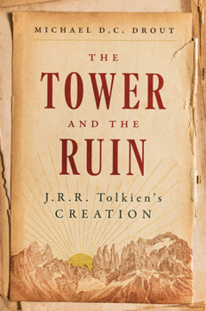 Paperback The Tower and the Ruin: J.R.R. Tolkien's Creation Book