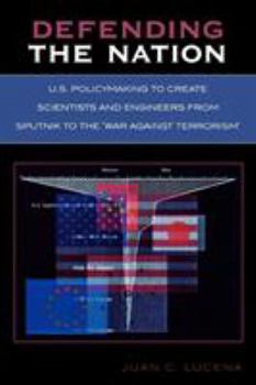 Paperback Defending the Nation: U.S. Policymaking to Create Scientists and Engineers from Sputnik to the 'War Against Terrorism' Book