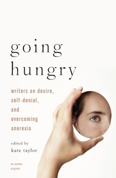 Paperback Going Hungry: Writers on Desire, Self-Denial, and Overcoming Anorexia Book