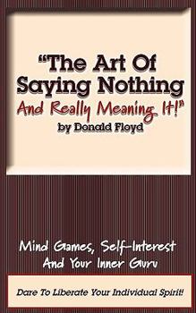 Paperback The Art of Saying Nothing and Really Meaning It! Book