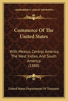 Paperback Commerce Of The United States: With Mexico, Central America, The West Indies, And South America (1888) Book