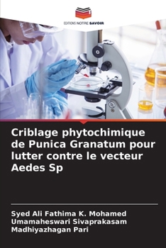 Paperback Criblage phytochimique de Punica Granatum pour lutter contre le vecteur Aedes Sp [French] Book