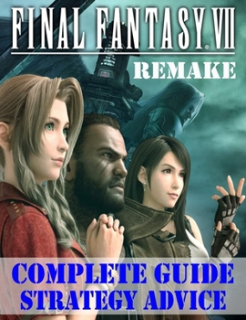Paperback Final Fantasy VII Remake: Complete Guide, Strategy Advice: How to Become a Pro Player in Final Fantasy VII Remake Book