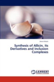 Paperback Synthesis of Allicin, Its Derivatives and Inclusion Complexes Book