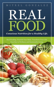 Paperback Real Food: Conscious Nutrition for a Healthy Life. Book
