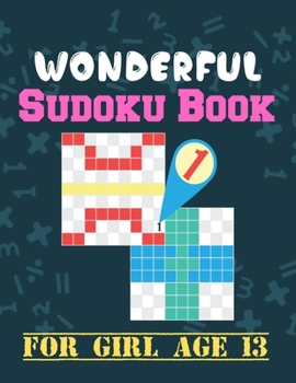 Paperback Wonderful Sudoku Book For Girl Age 13: Brain Games Fun Sudoku for Children Includes Instructions and Solutions Book
