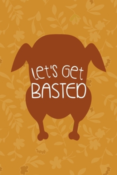 Let's Get Basted: Notebook Journal Composition Blank Lined Diary Notepad 120 Pages Paperback Mustard Yellow Leaves