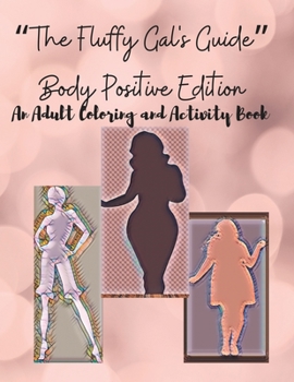 Paperback The Fluffy Gal's Guide Body Positive Edition: An Adult Coloring and Activity Book