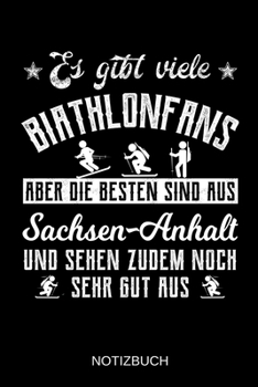 Es gibt viele Biathlonfans aber die besten sind aus Sachsen-Anhalt und sehen zudem noch sehr gut aus: A5 Notizbuch | Liniert 120 Seiten | ... | Muttertag | Namenstag (German Edition)