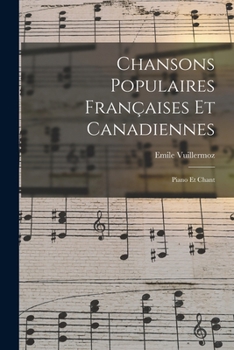 Paperback Chansons Populaires Françaises Et Canadiennes: Piano Et Chant [French] Book