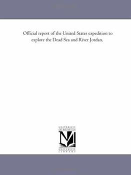 Official Report of the United States' Expedition to Explore the Dead Sea and the River Jordan