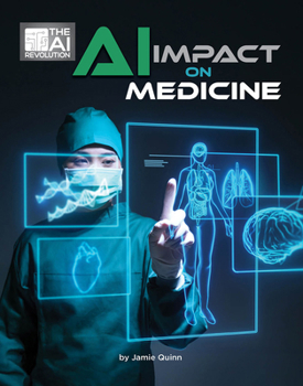 AI Impact on Medicine (21st Century Skills Innovation Library: The AI Revolution)