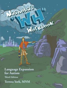 Paperback Nashoba's "WH" Workbook: Language Expansion for Autism, Third Edition Book
