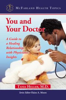 Paperback You and Your Doctor: A Guide to a Healing Relationship, with Physicians' Insights Book