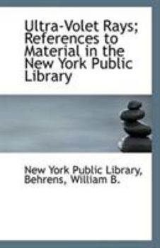 Paperback Ultra-Volet Rays; References to Material in the New York Public Library Book