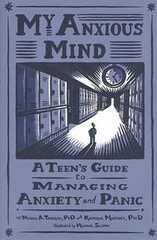 Paperback My Anxious Mind: A Teen's Guide to Managing Anxiety and Panic Book