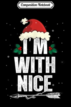 Paperback Composition Notebook: I'm With Nice Matching Christmas Couples Costume Xmas Journal/Notebook Blank Lined Ruled 6x9 100 Pages Book