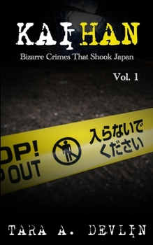 Paperback Kaihan: Bizarre Crimes That Shook Japan: Volume One Book