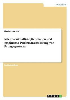 Paperback Interessenkonflikte, Reputation und empirische Performancemessung von Ratingagenturen [German] Book