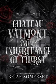 Château Valmont and An Inheritance of Thirst - Book #2 of the My Darling Malady