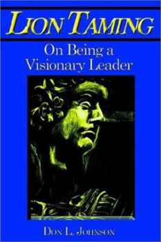 Paperback Lion Taming: On Being A Visionary Leader Book