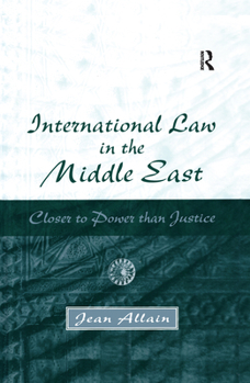 Hardcover International Law in the Middle East: Closer to Power Than Justice Book