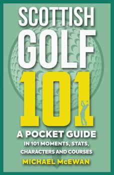 Mass Market Paperback Scottish Golf 101: A Pocket Guide in 101 Moments, Stats, Characters and Games Book