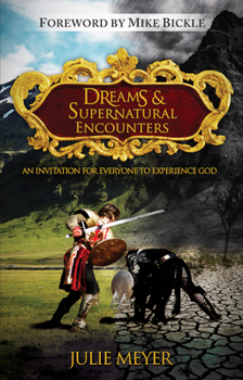 Paperback Dreams & Supernatural Encounters: An Invitation for Everyone to Experience God Book