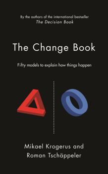 Hardcover The Change Book: Fifty models to explain how things happen (The Tschappeler and Krogerus Collection) Book