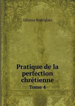 Paperback Pratique de la perfection chr?tienne Tome 4 [French] Book