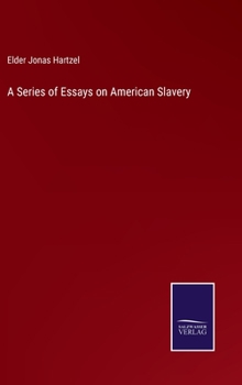 Hardcover A Series of Essays on American Slavery Book