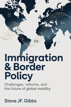 Immigration & Border Policy: Challenges, Reforms, and the Future of Global Mobility