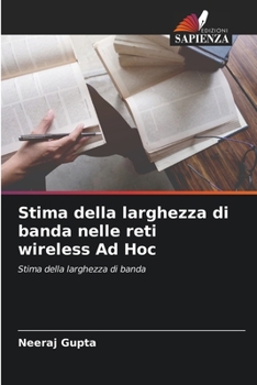 Paperback Stima della larghezza di banda nelle reti wireless Ad Hoc [Italian] Book